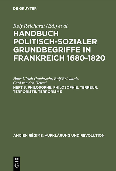 Handbuch politisch-sozialer Grundbegriffe in Frankreich 1680-1820 / Philosophe, Philosophie. Terreur, Terroriste, Terrorisme