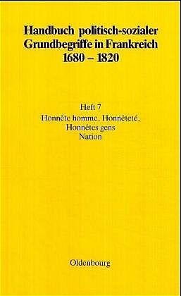 Fester Einband Handbuch politisch-sozialer Grundbegriffe in Frankreich 1680-1820 / Honnête homme, Honnêteté, Honnêtes gens. Nation von Anette Höfer, Rolf Reichardt, Elisabeth Fehrenbach