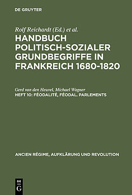 Fester Einband Handbuch politisch-sozialer Grundbegriffe in Frankreich 1680-1820 / Féodalité, féodal. Parlements von Gerd van den Heuvel, Michael Wagner