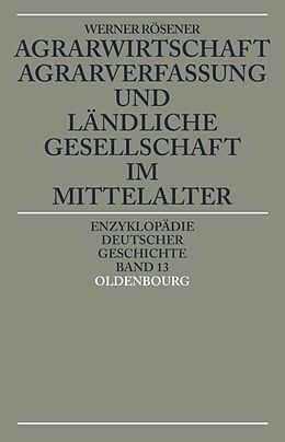 Kartonierter Einband Agrarwirtschaft, Agrarverfassung und ländliche Gesellschaft im Mittelalter von Werner Rösener