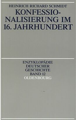Kartonierter Einband Konfessionalisierung im 16. Jahrhundert von Heinrich R. Schmidt