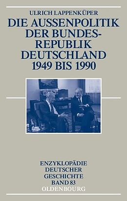 Fester Einband Die Außenpolitik der Bundesrepublik Deutschland 1949 bis 1990 von Ulrich Lappenküper