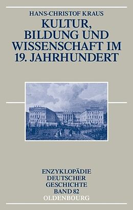 Fester Einband Kultur, Bildung und Wissenschaft im 19. Jahrhundert von Hans-Christof Kraus