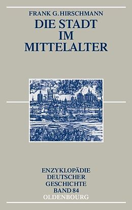 Kartonierter Einband Die Stadt im Mittelalter von Frank G. Hirschmann