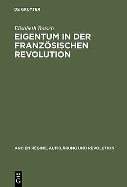 Fester Einband Eigentum in der Französischen Revolution von Elisabeth Botsch