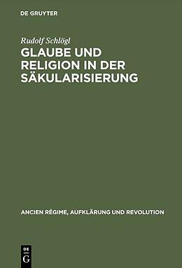 Fester Einband Glaube und Religion in der Säkularisierung von Rudolf Schlögl