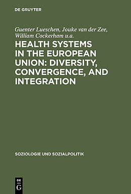 Livre Relié Health Systems in the European Union: Diversity, Convergence, and Integration de Guenter Lueschen, William Cockerham U. A., Jouke van der Zee