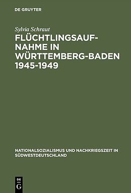 Fester Einband Flüchtlingsaufnahme in Württemberg-Baden 19451949 von Sylvia Schraut