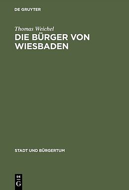 Fester Einband Die Bürger von Wiesbaden von Thomas Weichel