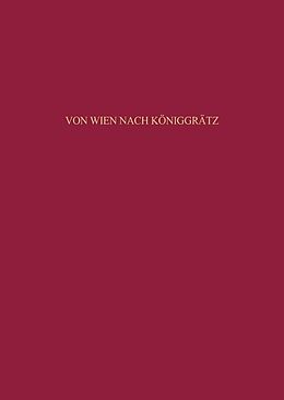Fester Einband Von Wien nach Königgrätz von Jürgen Angelow