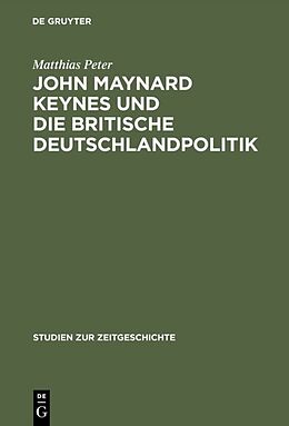 Fester Einband John Maynard Keynes und die britische Deutschlandpolitik von Matthias Peter