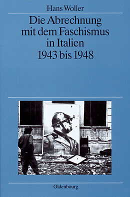 Fester Einband Die Abrechnung mit dem Faschismus in Italien 1943 bis 1948 von Hans Woller
