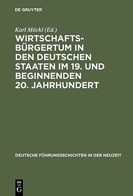 Fester Einband Wirtschaftsbürgertum in den deutschen Staaten im 19. und beginnenden 20. Jahrhundert von 