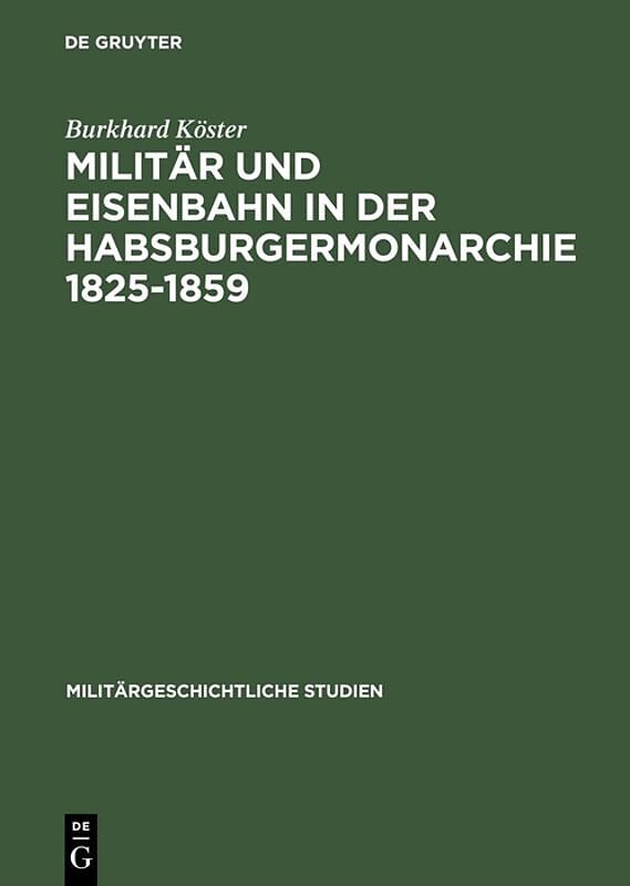 Militär und Eisenbahn in der Habsburgermonarchie 18251859