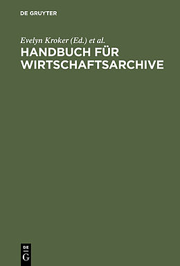Fester Einband Handbuch für Wirtschaftsarchive von Andrea Korte-Böger, Angela Toussaint, Hartmut Weber