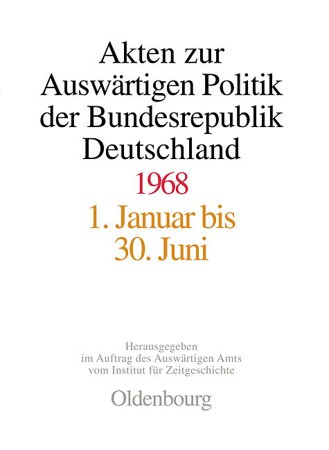 Akten zur Auswärtigen Politik der Bundesrepublik Deutschland / Akten zur Auswärtigen Politik der Bundesrepublik Deutschland 1968