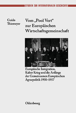 Fester Einband Vom &quot;Pool Vert&quot; zur Europäischen Wirtschaftsgemeinschaft von Guido Thiemeyer
