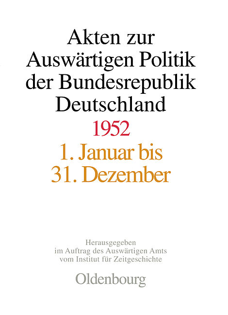 Akten zur Auswärtigen Politik der Bundesrepublik Deutschland / Akten zur Auswärtigen Politik der Bundesrepublik Deutschland 1952