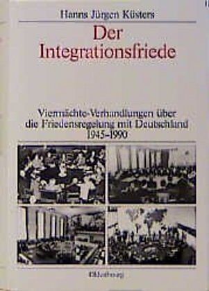 Dokumente zur Deutschlandpolitik. Studien / Der Integrationsfriede