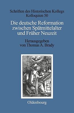 Fester Einband Die deutsche Reformation zwischen Spätmittelalter und Früher Neuzeit von 