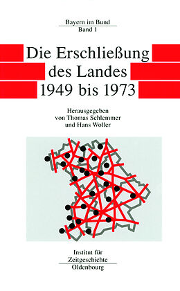 Fester Einband Bayern im Bund / Die Erschließung des Landes 1949 bis 1973 von 