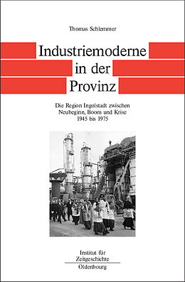 Fester Einband Bayern im Bund / Industriemoderne in der Provinz von Thomas Schlemmer