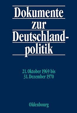 Leinen-Einband Dokumente zur Deutschlandpolitik. Reihe VI: 21. Oktober 1969 bis 1. Oktober 1982 / 21. Oktober 1969 bis 31. Dezember 1970 von 