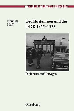Fester Einband Großbritannien und die DDR 1955-1973 von Henning Hoff