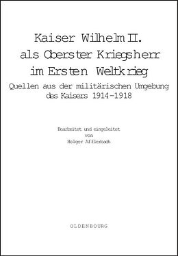 Fester Einband Kaiser Wilhelm II. als Oberster Kriegsherr im Ersten Weltkrieg von Holger Afflerbach