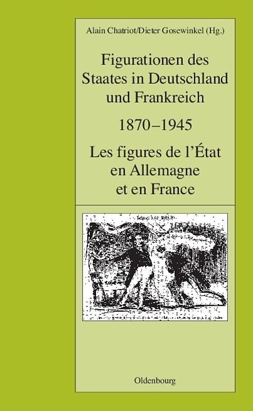 Figurationen des Staates in Deutschland und Frankreich 1870-1945. Les figures de l'État en Allemagne et en France