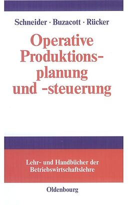 Fester Einband Operative Produktionsplanung und -steuerung von Herfried M. Schneider, John A. Buzacott, Thomas Rücker