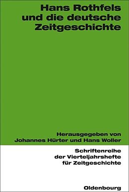 Kartonierter Einband Hans Rothfels und die deutsche Zeitgeschichte von 