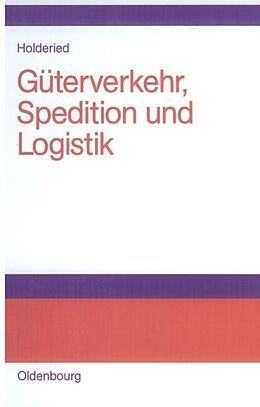 Fester Einband Güterverkehr, Spedition und Logistik von Cornelius Holderied