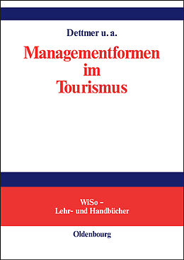 Fester Einband Managementformen im Tourismus von Harald Dettmer, Bernd Eisenstein, Axel Gruner