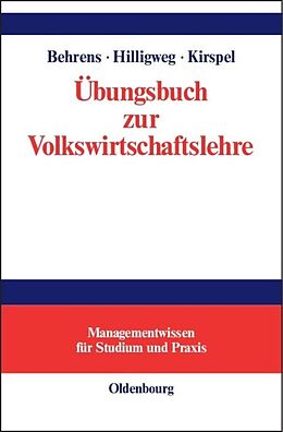 Kartonierter Einband Übungsbuch zur Volkswirtschaftslehre von Christian-Uwe Behrens, Gerd Hilligweg, Matthias Kirspel