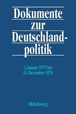 Leinen-Einband Dokumente zur Deutschlandpolitik. Reihe VI: 21. Oktober 1969 bis 1. Oktober 1982 / 1. Januar 1975 bis 31. Dezember 1976 von 