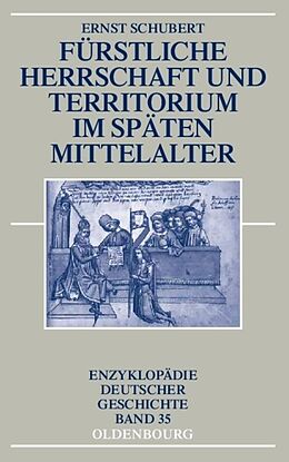 Kartonierter Einband Fürstliche Herrschaft und Territorium im späten Mittelalter von Ernst Schubert
