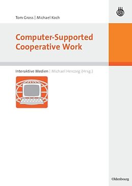 Kartonierter Einband Computer-Supported Cooperative Work von Tom Gross, Michael Koch