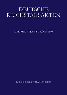 Fester Einband Deutsche Reichstagsakten. Deutsche Reichstagsakten unter Maximilian I. / Der Reichstag zu Köln 1505 von 