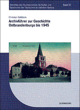 Kartonierter Einband Archivführer zur Geschichte Ostbrandenburgs bis 1945 von Christian Gahlbeck