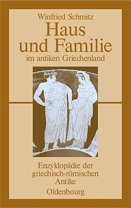 Kartonierter Einband Haus und Familie im antiken Griechenland von Winfried Schmitz