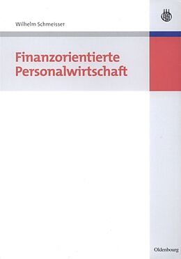 Kartonierter Einband Finanzorientierte Personalwirtschaft von Wilhelm Schmeisser