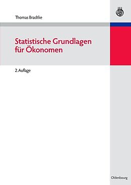 Kartonierter Einband Statistische Grundlagen für Ökonomen von Thomas Bradtke