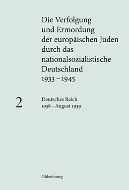 Leinen-Einband Die Verfolgung und Ermordung der europäischen Juden durch das nationalsozialistische... / Deutsches Reich 1938  August 1939 von 