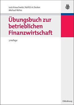 Kartonierter Einband Übungsbuch zur betrieblichen Finanzwirtschaft von Lutz Kruschwitz, Rolf O.A. Decker, Michael Röhrs