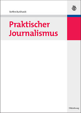 Fester Einband Praktischer Journalismus von Steffen Burkhardt