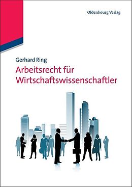 Kartonierter Einband Arbeitsrecht für Wirtschaftswissenschaftler von Gerhard Ring