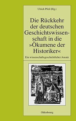 Fester Einband Die Rückkehr der deutschen Geschichtswissenschaft in die &quot;Ökumene der Historiker&quot; von 