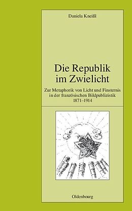 Fester Einband Die Republik im Zwielicht von Daniela Kneißl
