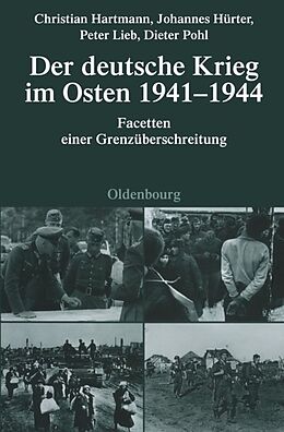 Fester Einband Der deutsche Krieg im Osten 1941-1944 von Christian Hartmann, Johannes Hürter, Peter Lieb
